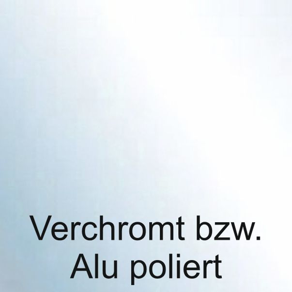 Verchromt bzw Alu poliert